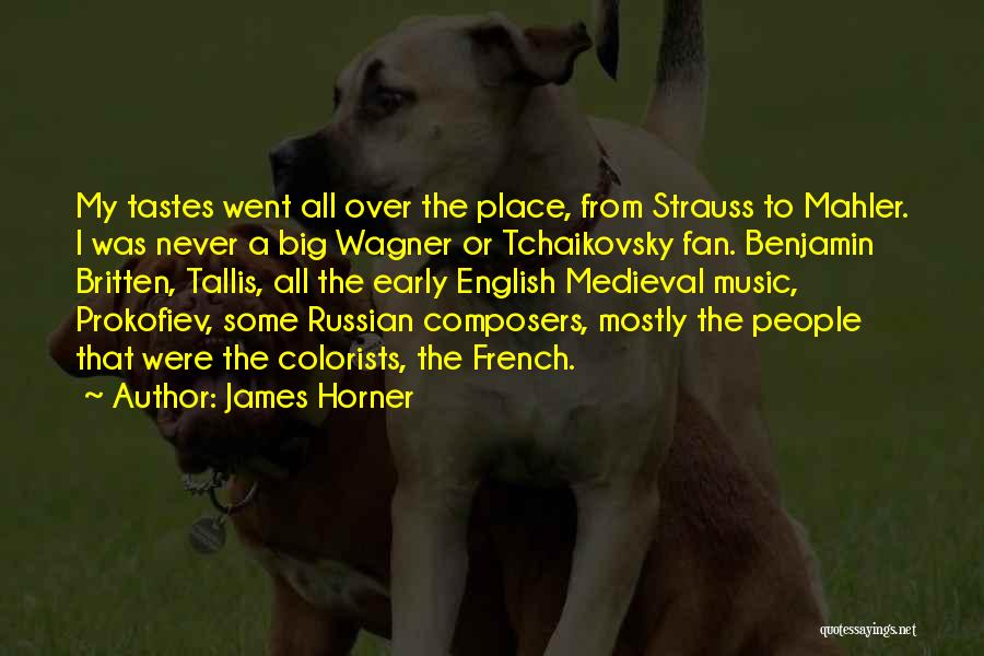 Music Tastes Quotes By James Horner