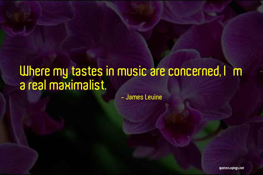 Music Tastes Quotes By James Levine