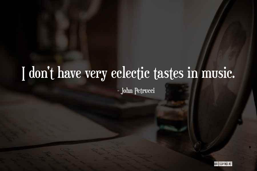 Music Tastes Quotes By John Petrucci Music Tastes Quotes By John Petrucci