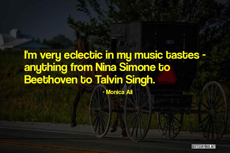 Music Tastes Quotes By Monica Ali