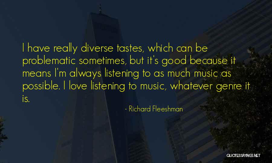 Music Tastes Quotes By Richard Fleeshman Music Tastes Quotes By Richard Fleeshman