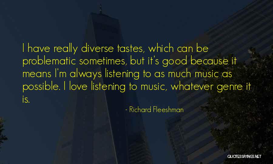 Music Tastes Quotes By Richard Fleeshman