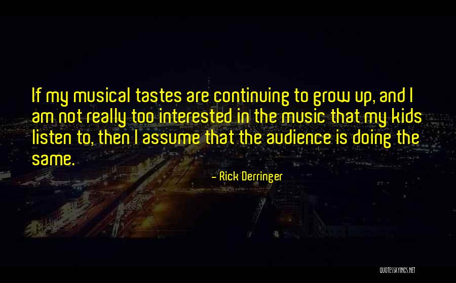 Music Tastes Quotes By Rick Derringer