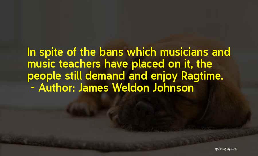 Music Teachers Quotes By James Weldon Johnson