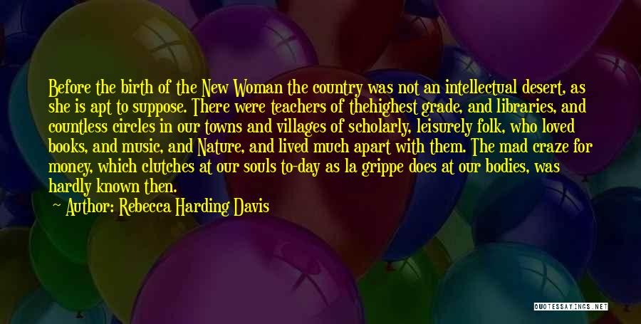 Music Teachers Quotes By Rebecca Harding Davis
