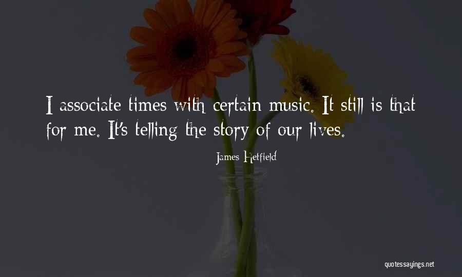 Music Telling A Story Quotes By James Hetfield Music Telling A Story Quotes By James Hetfield
