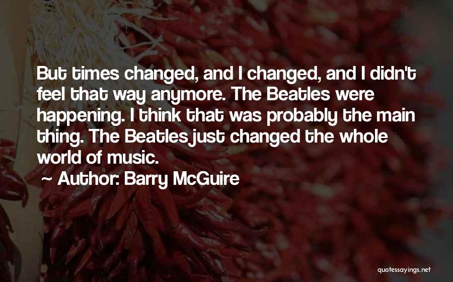 Music The Beatles Quotes By Barry McGuire
