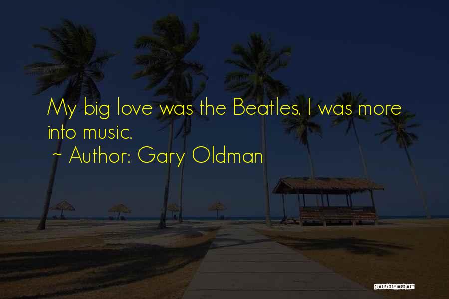 Music The Beatles Quotes By Gary Oldman