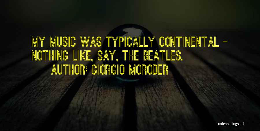 Music The Beatles Quotes By Giorgio Moroder