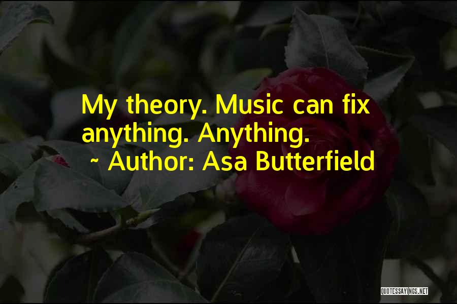 Music Theory Quotes By Asa Butterfield