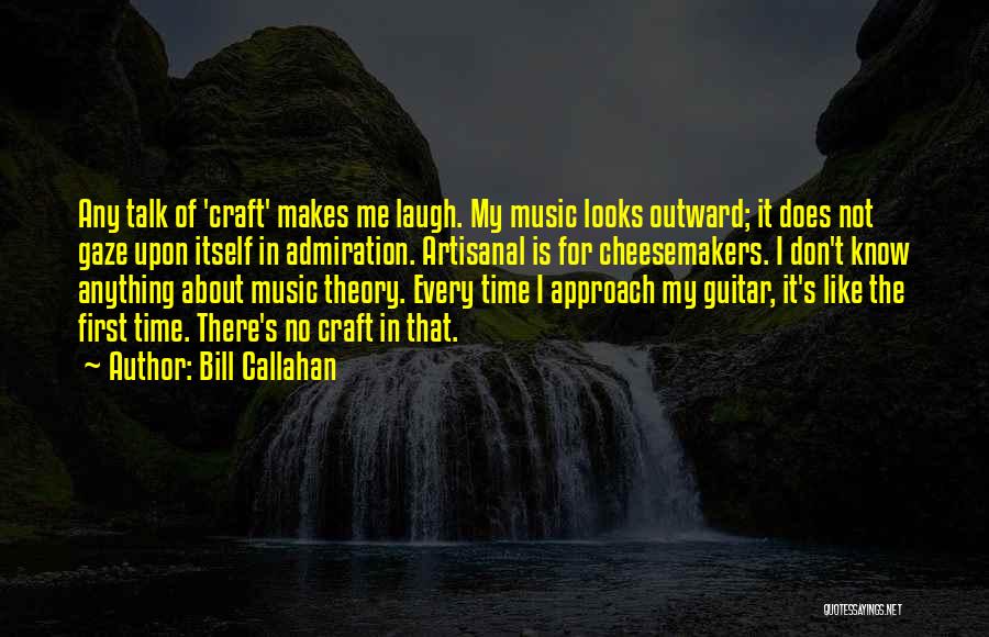 Music Theory Quotes By Bill Callahan