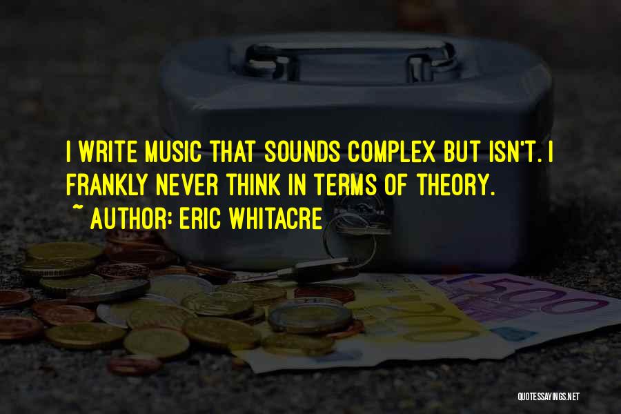 Music Theory Quotes By Eric Whitacre