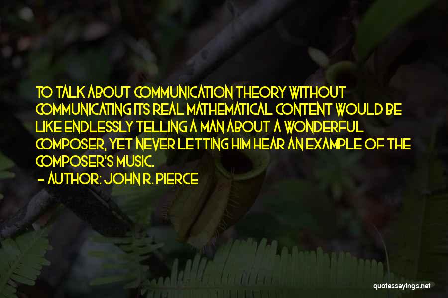 Music Theory Quotes By John R. Pierce