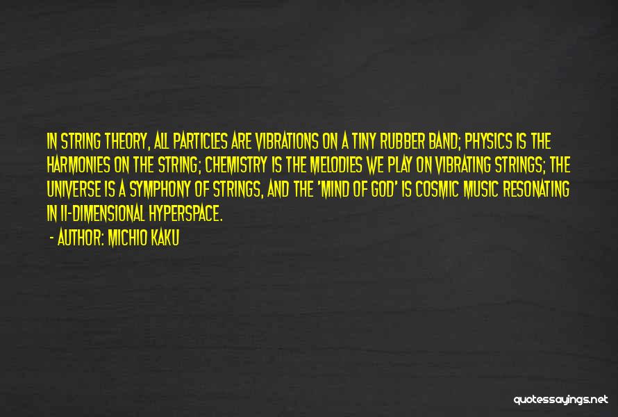 Music Theory Quotes By Michio Kaku