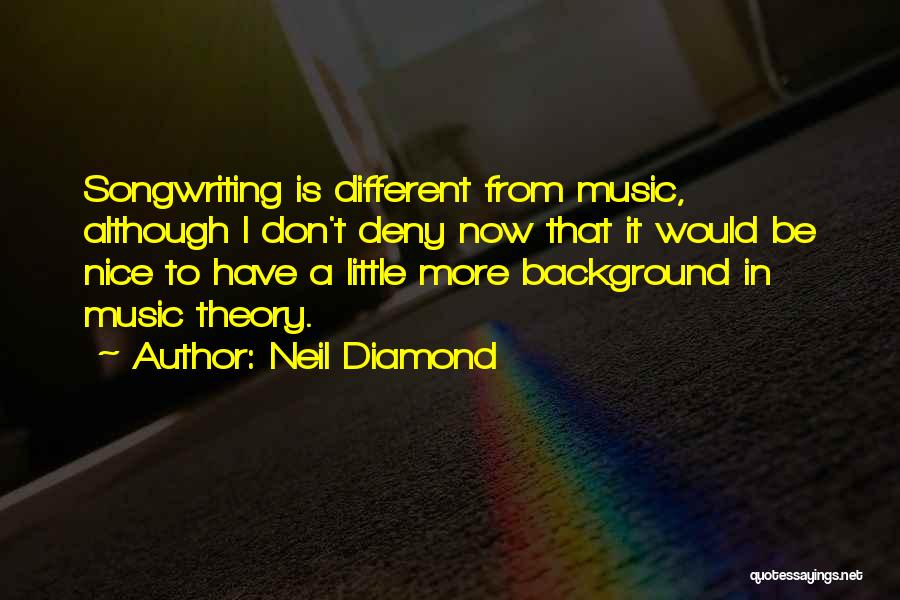 Music Theory Quotes By Neil Diamond
