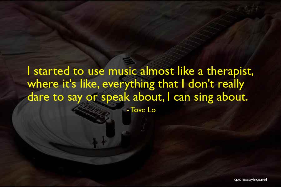 Music Therapist Quotes By Tove Lo