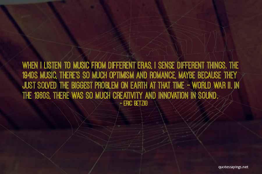 Music Things Quotes By Eric Betzig Music Things Quotes By Eric Betzig