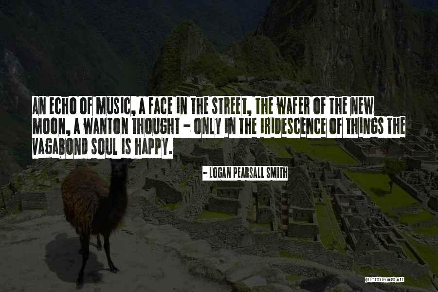 Music Things Quotes By Logan Pearsall Smith Music Things Quotes By Logan Pearsall Smith