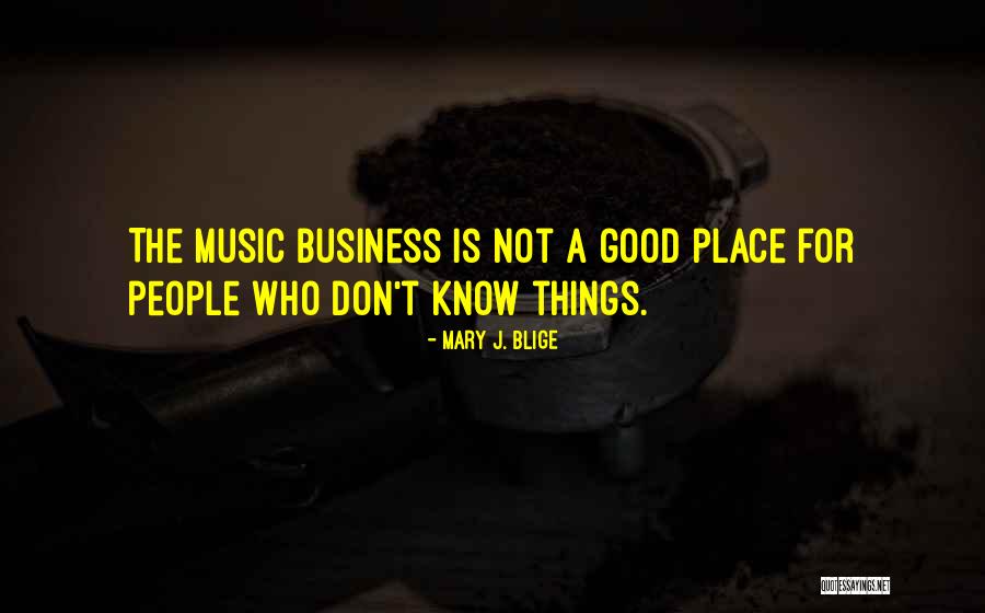 Music Things Quotes By Mary J. Blige