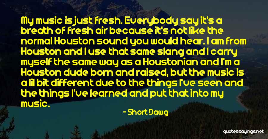 Music Things Quotes By Short Dawg Music Things Quotes By Short Dawg