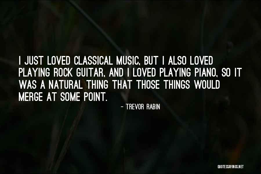 Music Things Quotes By Trevor Rabin Music Things Quotes By Trevor Rabin