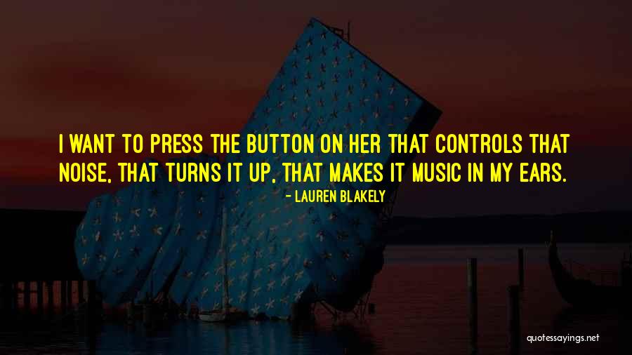 Music To My Ears Quotes By Lauren Blakely Music To My Ears Quotes By Lauren Blakely