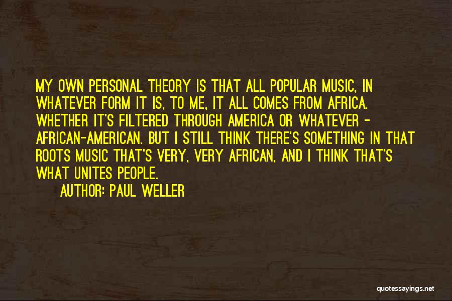 Music Unites Quotes By Paul Weller
