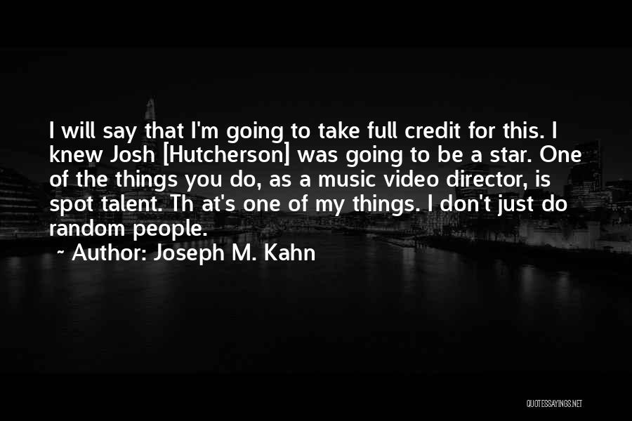 Music Video Director Quotes By Joseph M. Kahn