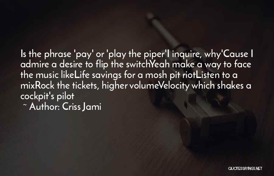 Music Volume Quotes By Criss Jami