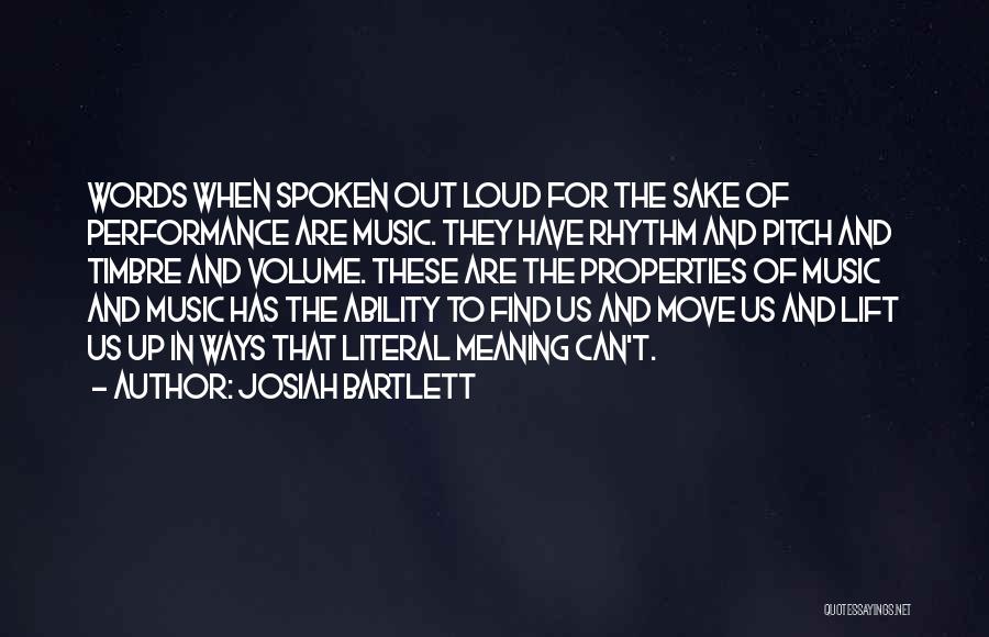 Music Volume Quotes By Josiah Bartlett