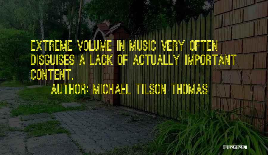 Music Volume Quotes By Michael Tilson Thomas Music Volume Quotes By Michael Tilson Thomas
