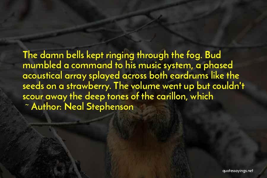 Music Volume Quotes By Neal Stephenson