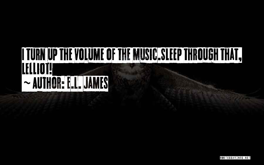 Music Volume Up Quotes By E.L. James