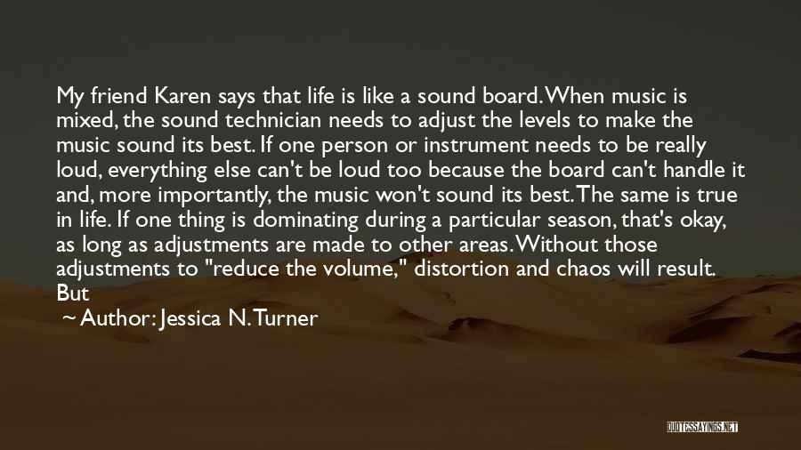 Music Volume Up Quotes By Jessica N. Turner