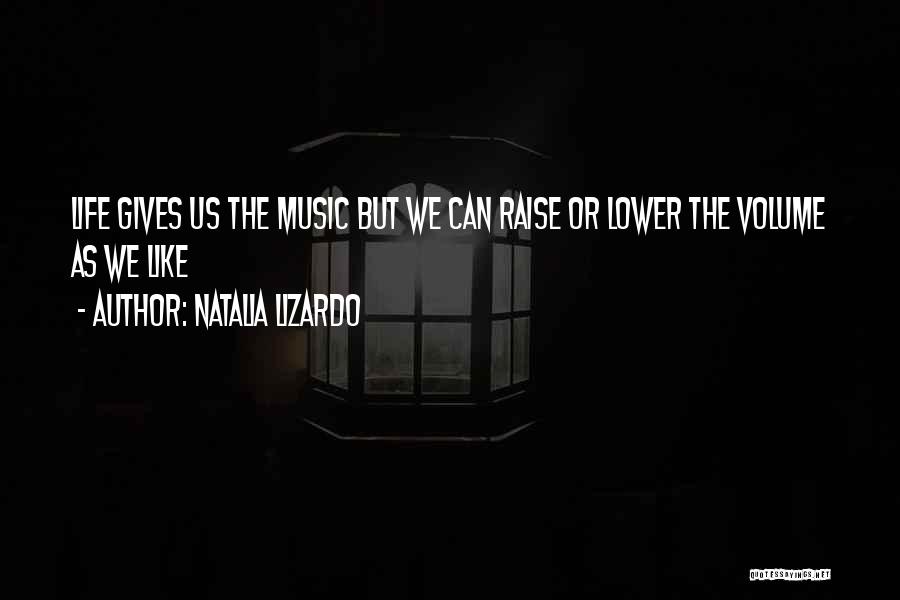 Music Volume Up Quotes By Natalia Lizardo