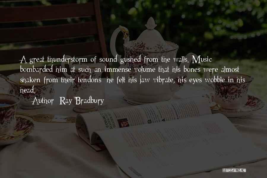 Music Volume Up Quotes By Ray Bradbury