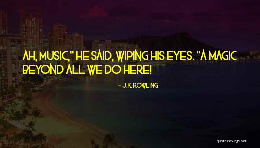 Music We Quotes By J.K. Rowling Music We Quotes By J.K. Rowling