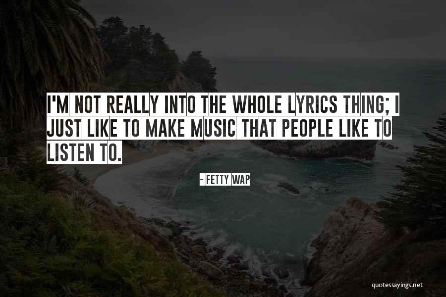 Music Without Lyrics Quotes By Fetty Wap