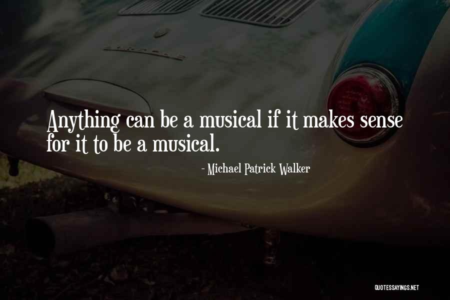 Musical Anything Goes Quotes By Michael Patrick Walker Musical Anything Goes Quotes By Michael Patrick Walker