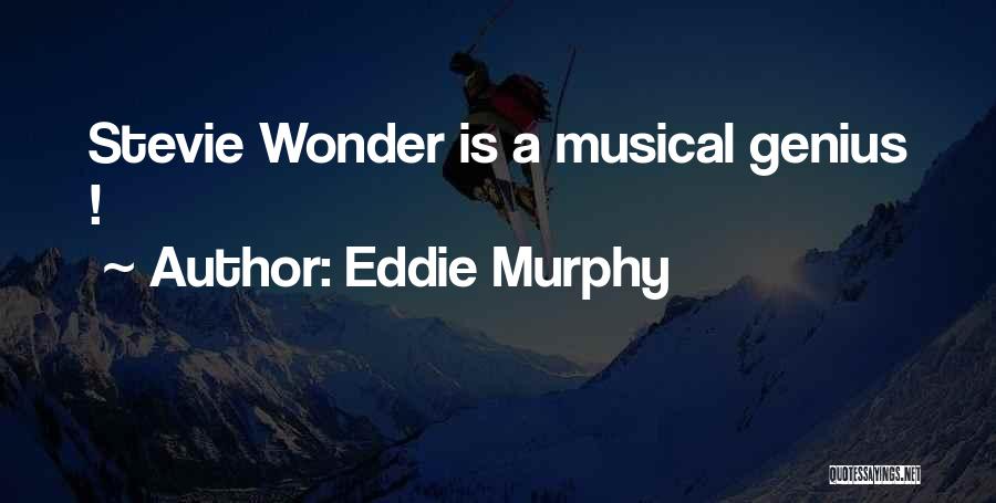 Musical Genius Quotes By Eddie Murphy