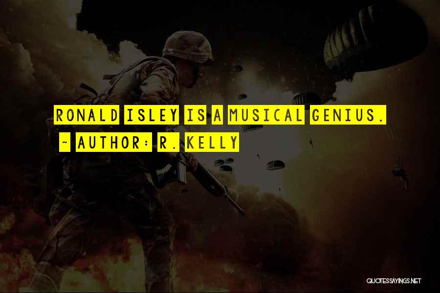 Musical Genius Quotes By R. Kelly