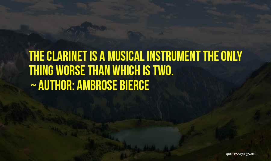 Musical Instrument Quotes By Ambrose Bierce