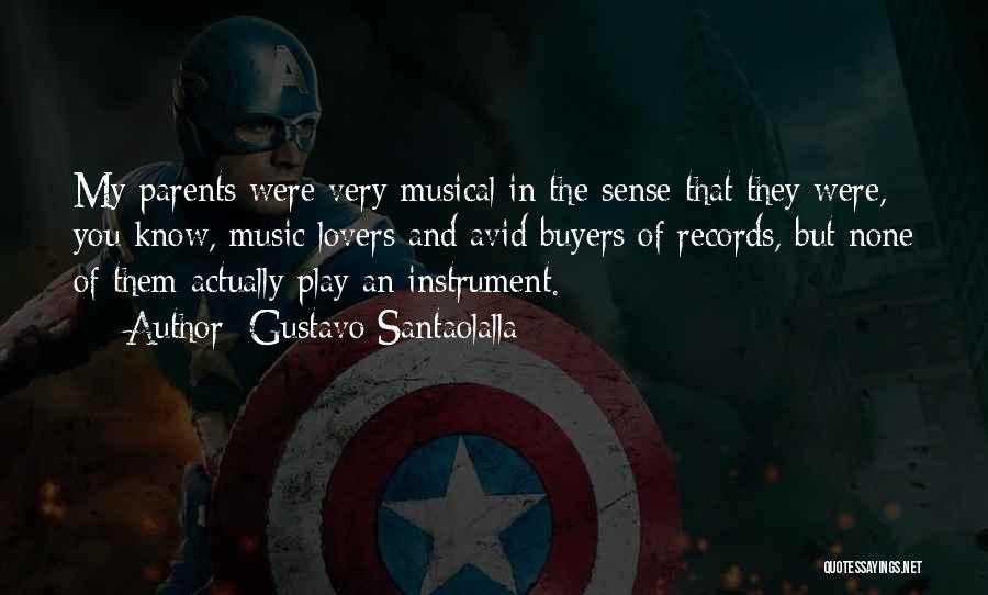 Musical Instrument Quotes By Gustavo Santaolalla
