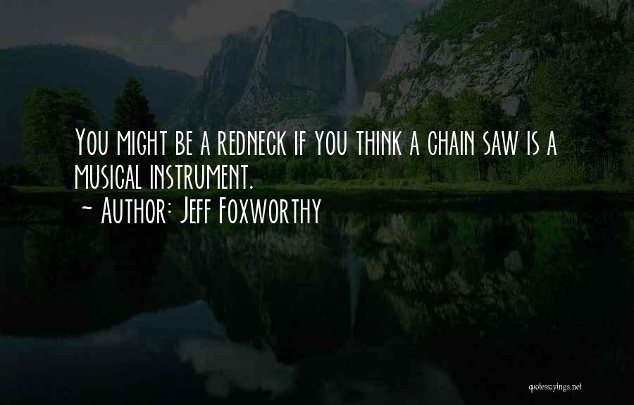 Musical Instrument Quotes By Jeff Foxworthy