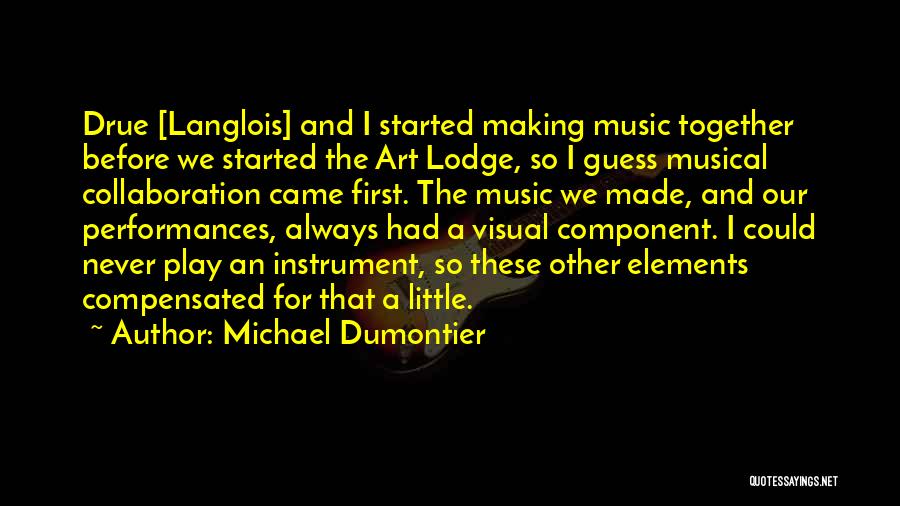 Musical Instrument Quotes By Michael Dumontier