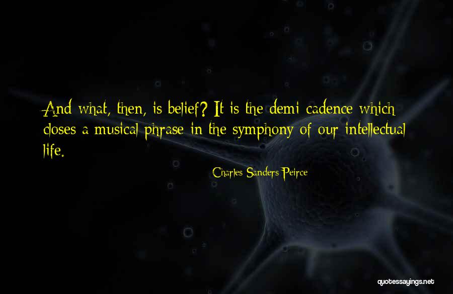 Musical Life Quotes By Charles Sanders Peirce Musical Life Quotes By Charles Sanders Peirce