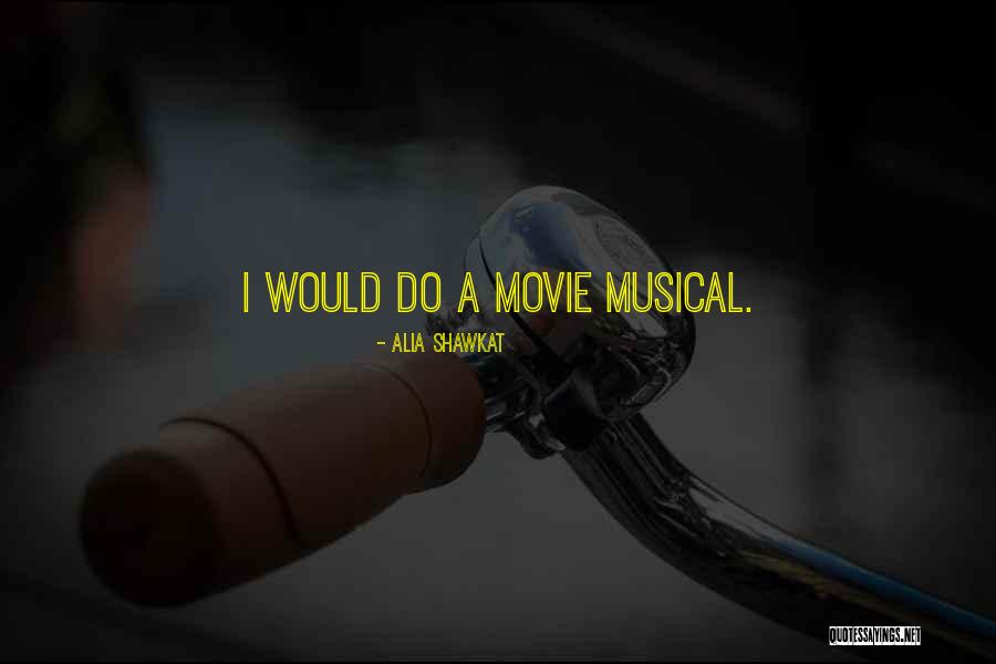Musical Movie Quotes By Alia Shawkat Musical Movie Quotes By Alia Shawkat