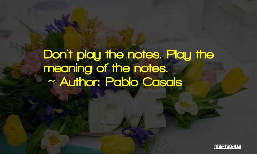 Musical Notes Quotes By Pablo Casals