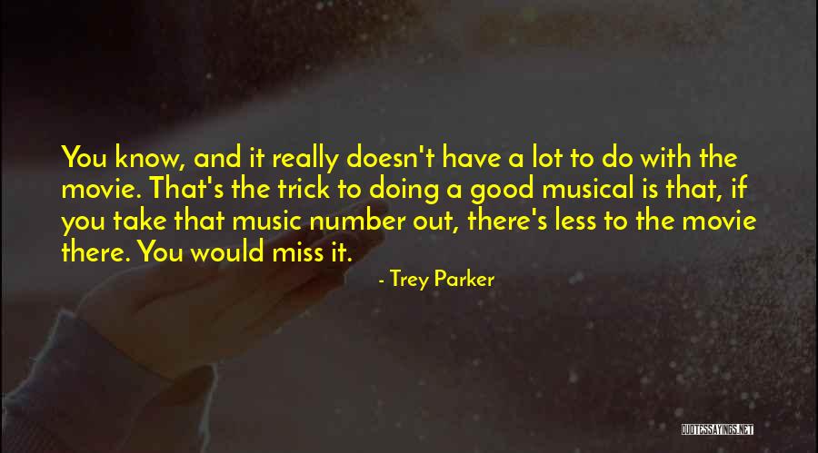 Musical Number Quotes By Trey Parker Musical Number Quotes By Trey Parker