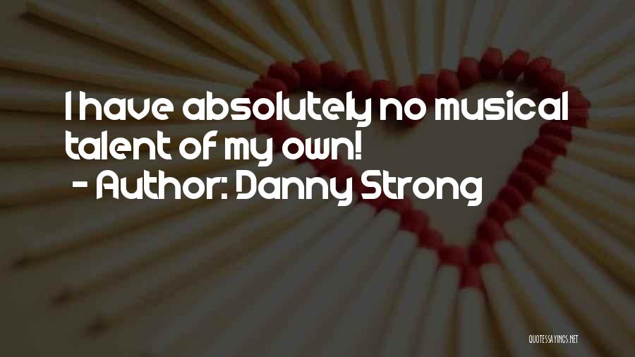 Musical Quotes By Danny Strong